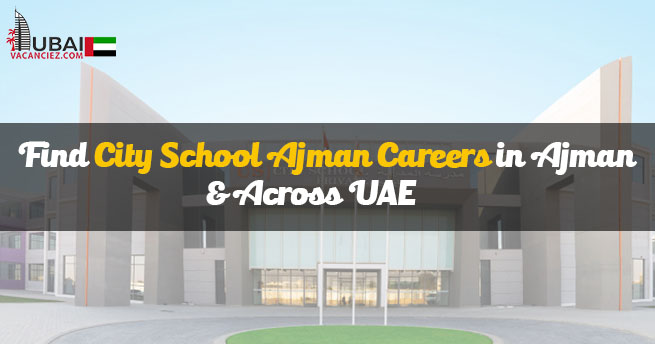 City School Ajman Careers 
