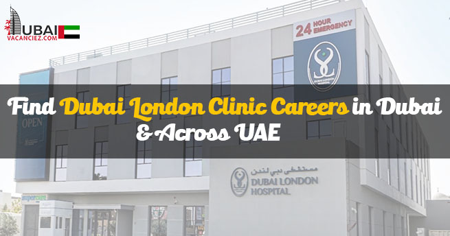 dubai-london-clinic-careers-2023-latest-nursing-job-vacancies